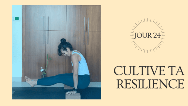 JOUR 24: CULTIVE TA RESILIENCE