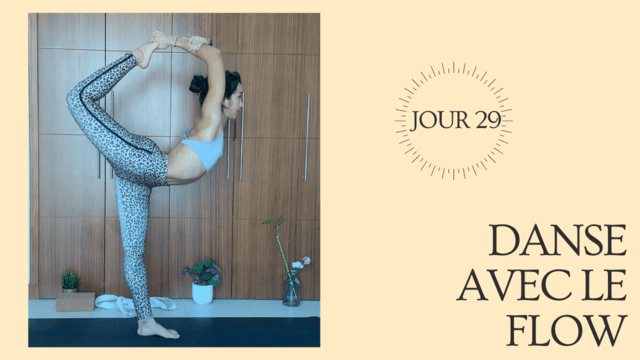 JOUR 29 : DANSE AVEC LE FLOW